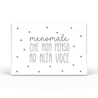 Calamita Rettangolare L'angolo delle idee Parole Sante – Menomale che non penso ad alta voce CAL_RT_210_PRS01  Idee regalo e Oggettistica