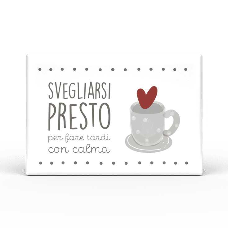 Calamita Rettangolare L'angolo delle idee Parole Sante – Svegliarsi presto per fare tardi con calma CAL_RT_210_PRS02