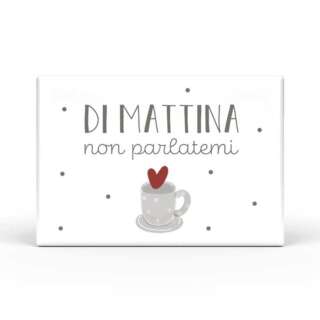Calamita Rettangolare L'angolo delle idee Parole Sante – Di mattina non parlatemi CAL_RT_210_PRS06  Idee regalo e Oggettistica