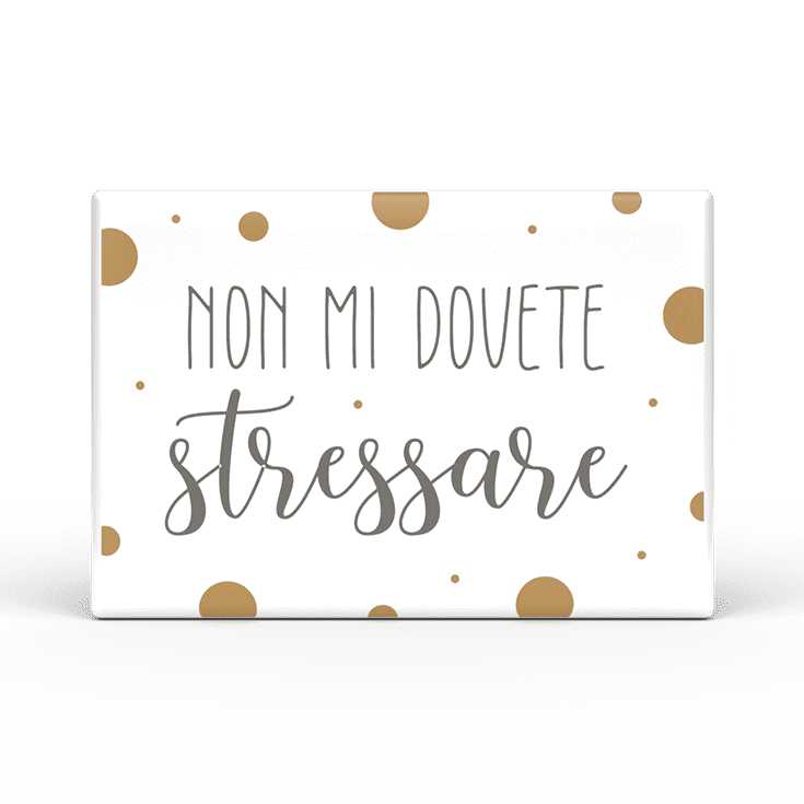 Calamita Rettangolare L'angolo delle idee Parole Sante – Non mi dovete stressare CAL_RT_210_PRS11