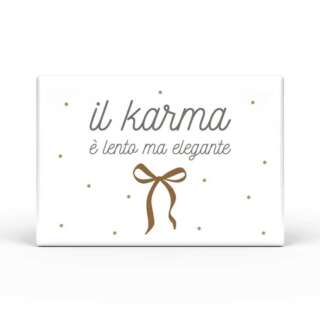 Calamita Rettangolare L'angolo delle idee Parole Sante – Il karma è lento ma elegante CAL_RT_210_PRS12  Idee regalo e Oggettistica
