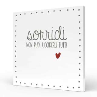 Quadro medio L'angolo delle idee Parole Sante – Sorridi non puoi ucciderli tutti QUA_QU_210_PRS03  Quadri