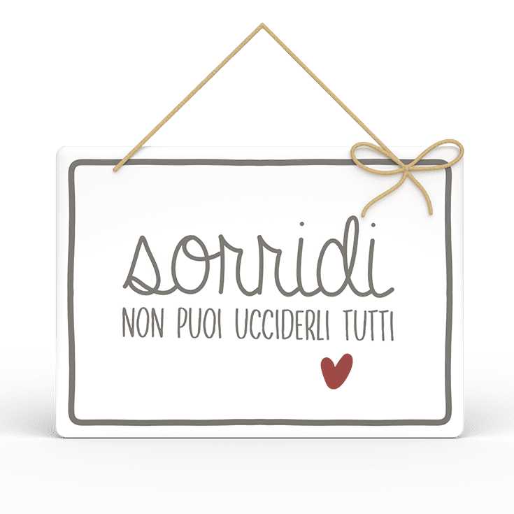 Targa Rettangolare L'angolo delle idee con Spago Parole Sante – Sorridi non puoi ucciderli tutti TAR_RT_214_PRS07