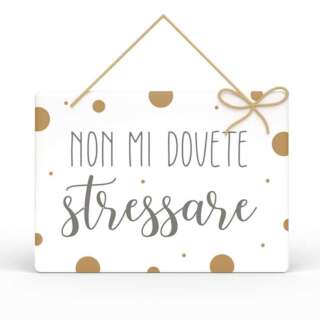 Targa Rettangolare L'angolo delle idee con Spago Parole Sante –  Non mi dovete stressare  TAR_RT_214_PRS11  Quadri