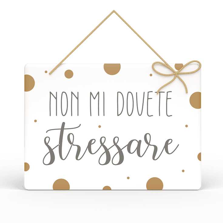 Targa Rettangolare L'angolo delle idee con Spago Parole Sante – Non mi dovete stressare TAR_RT_214_PRS11