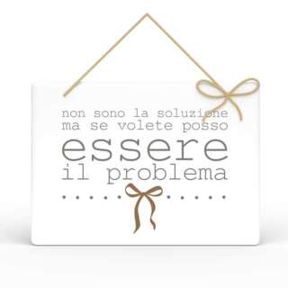 Targa Rettangolare L'angolo delle idee con Spago Parole Sante –  Non sono la soluzione ma se volete posso essere il problema  TAR_RT_214_PRS16  Quadri