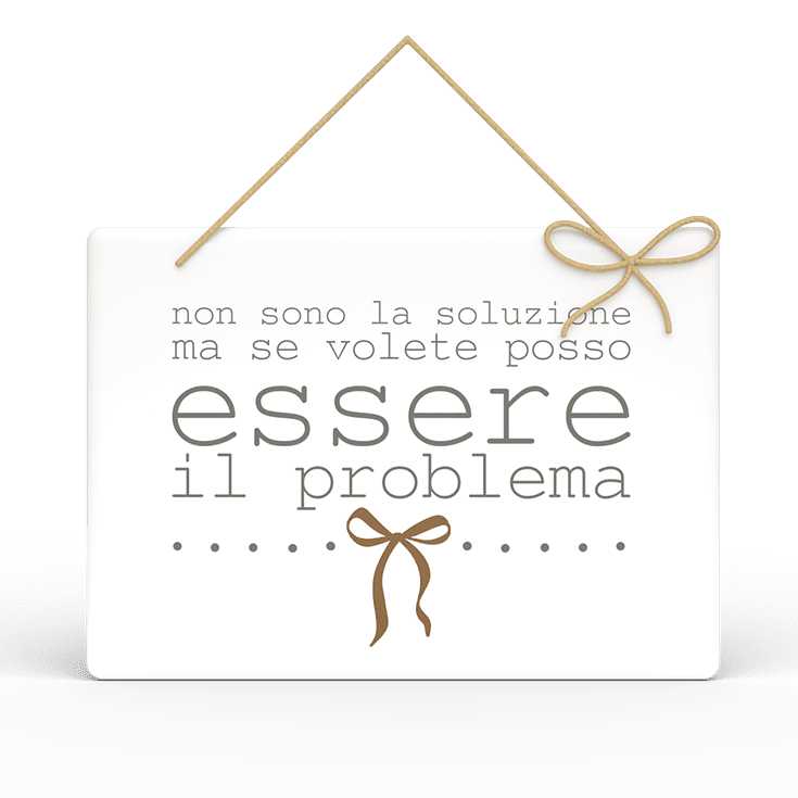 Targa Rettangolare L'angolo delle idee con Spago Parole Sante – Non sono la soluzione ma se volete posso essere il problema TAR_RT_214_PRS16